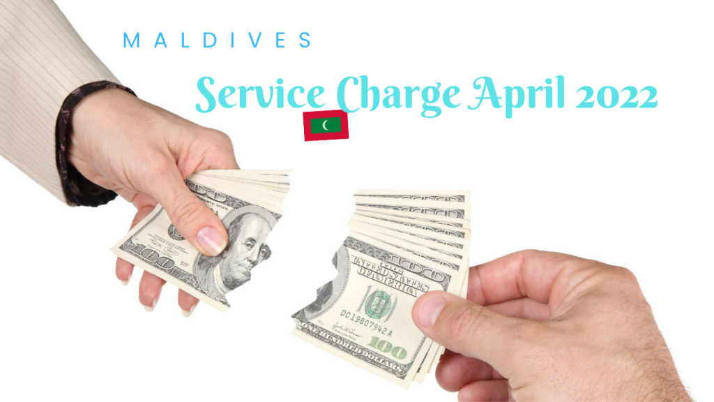 service charge Maldives april 2021