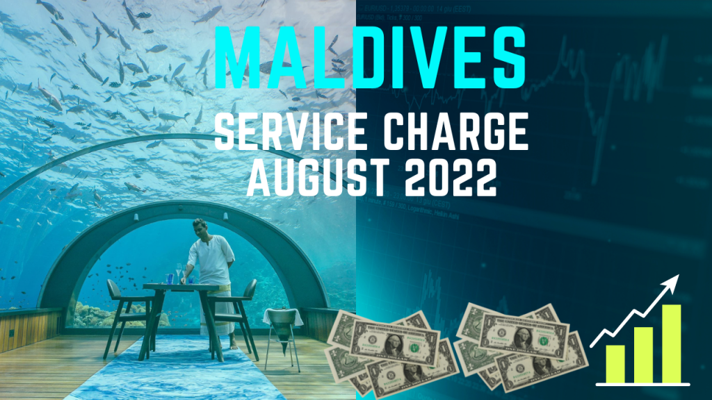 maldives service charges resorts august 2022
