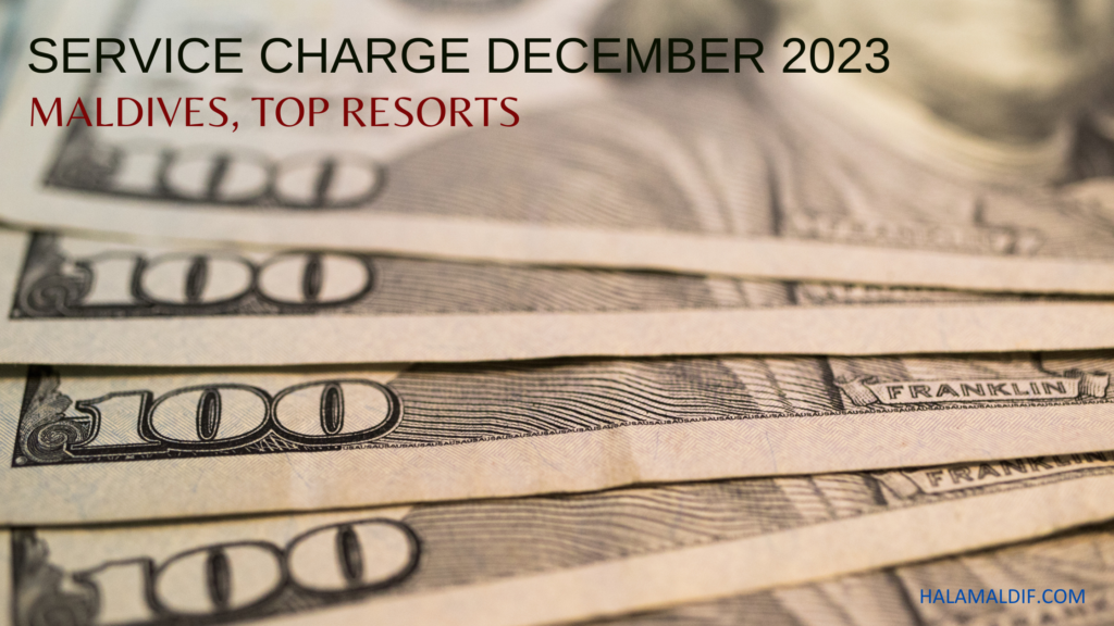 Service Charge Maldives Top Resorts December 2023