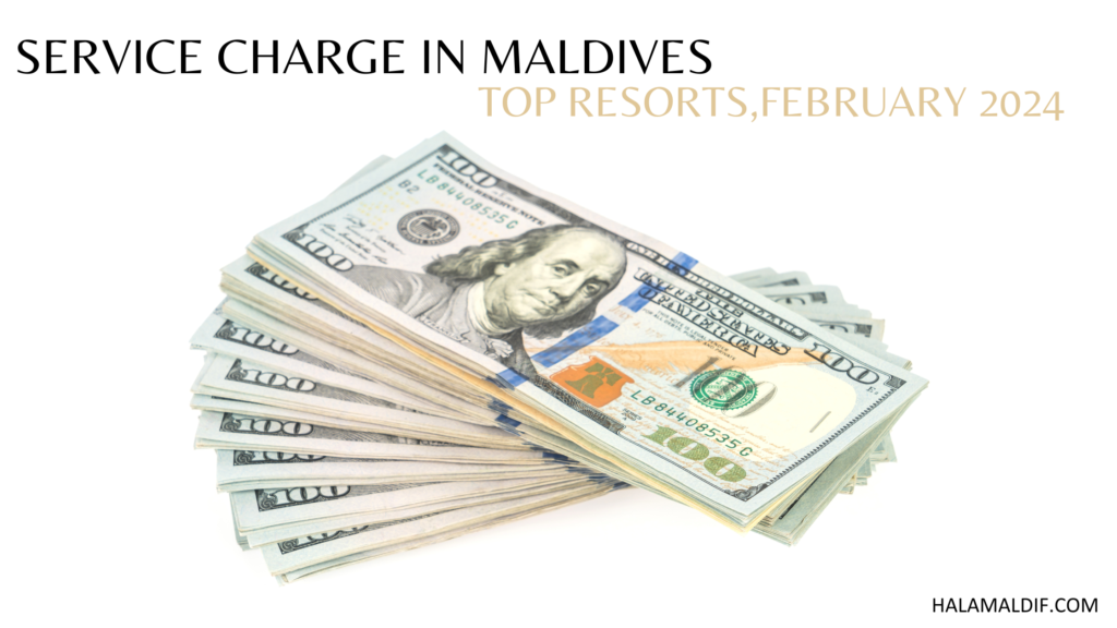 Maldives top resorts service charge February 2024